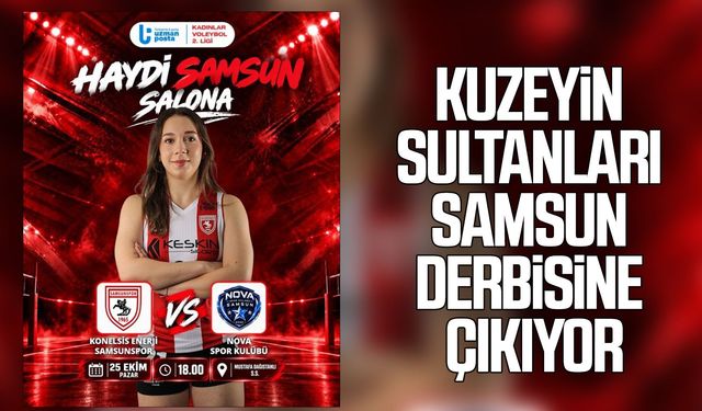 Kuzeyin Sultanları Samsun derbisine çıkıyor
