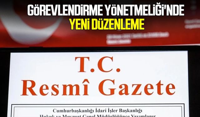 Görevlendirme Yönetmeliği'nde yeni düzenleme
