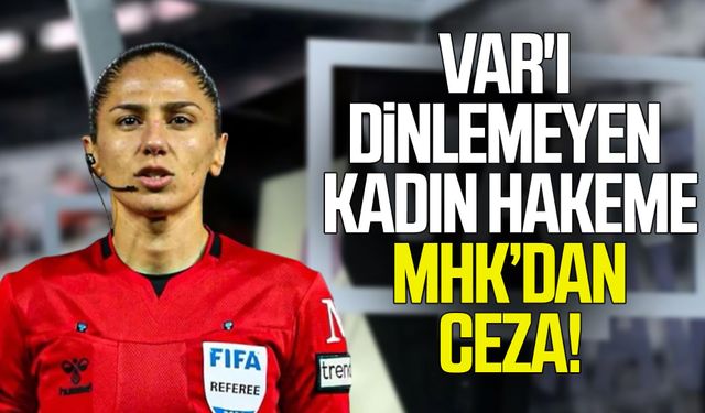 VAR'ı dinlemeyen kadın hakeme ceza!