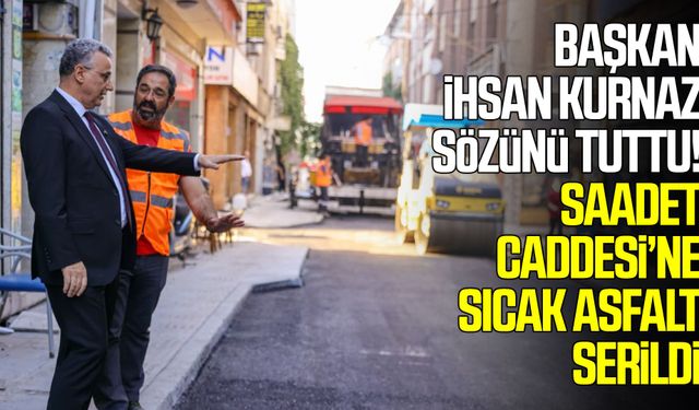 Başkan İhsan Kurnaz sözünü tuttu! Saadet Caddesi’ne sıcak asfalt serildi