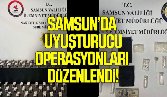 Samsun’da uyuşturucu operasyonları düzenlendi!