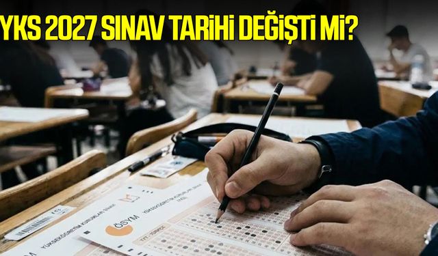 YKS Sınav tarihi değişti mi?