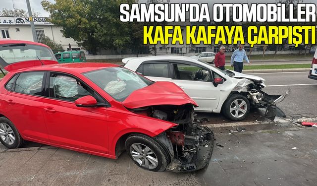 Samsun'da otomobiller kafa kafaya çarpıştı