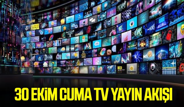 30 Ekim Cuma TV yayın akışı