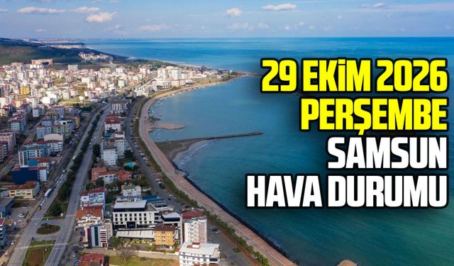 29 Ekim 2026 Perşembe Samsun hava durumu