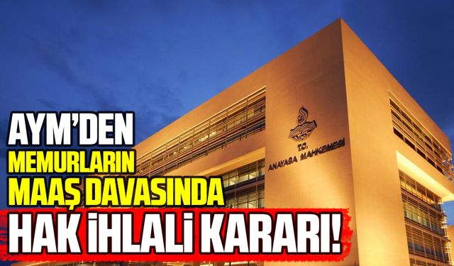AYM’den yıllar sonra gelen memur maaşı kararı: Hak ihlali tespit edildi