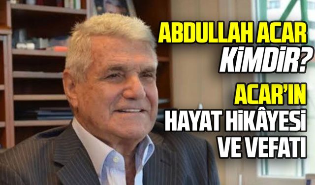 Acar Holding’in kurucusu Abdullah Acar kimdir?