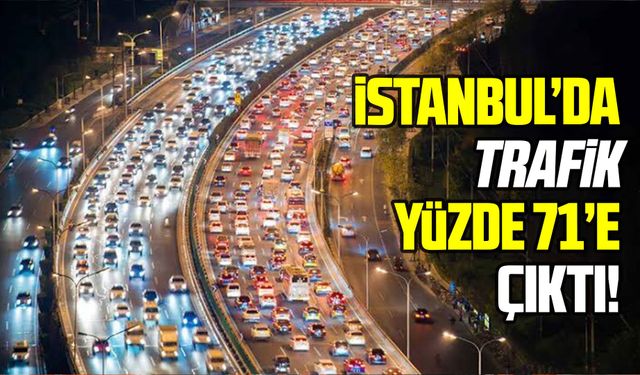 İstanbul’da trafik yoğunluğu yüzde 71’e ulaştı