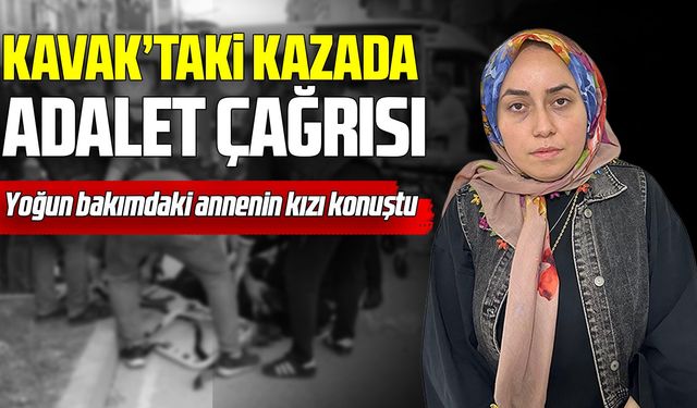 Kavak’ta ağır yaralanan kadının kızı adalet istedi