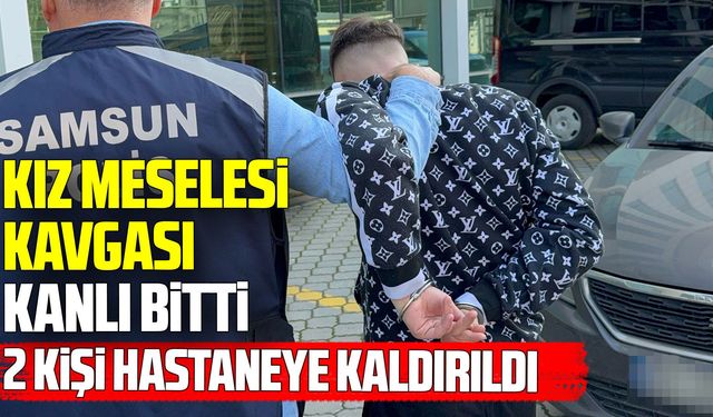 Samsun’da kız meselesi kavgasında 2 kişi bıçaklandı