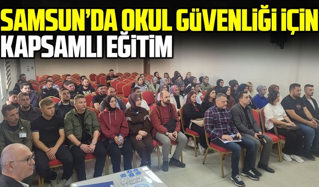 Vezirköprü ve Havza’da okul güvenliği için eğitim