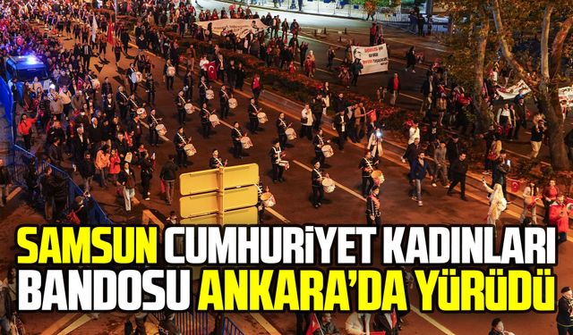 Samsun’un kadın bandosu Ankara’da Cumhuriyet yürüyüşünde