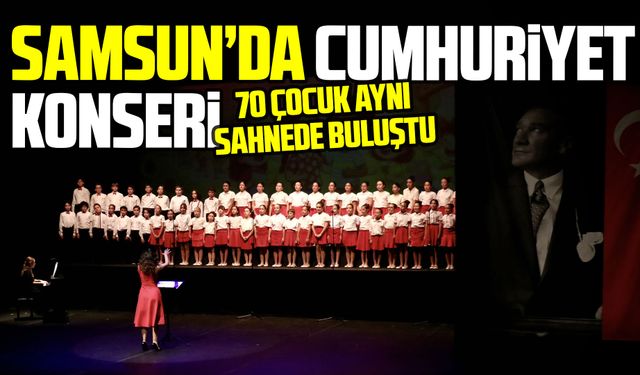 Samsun’da 70 çocuk Cumhuriyet için sahne aldı