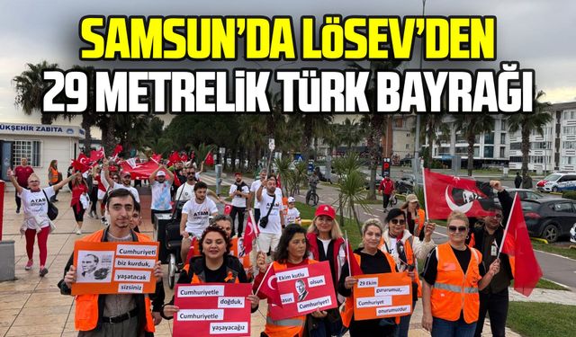 Samsun’da LÖSEV’den 29 metrelik Türk bayrağı