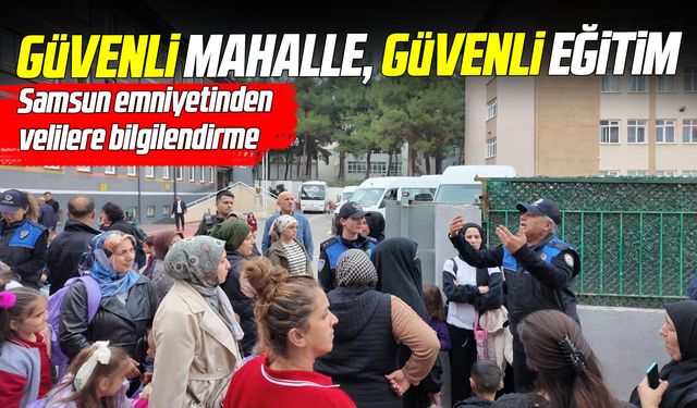 Samsun’da okul güvenliği için 337 kişiye ulaşıldı