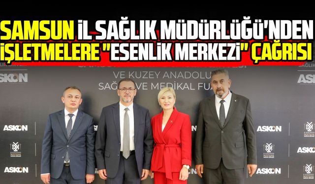 Samsun’a esenlik merkezi çağrısı