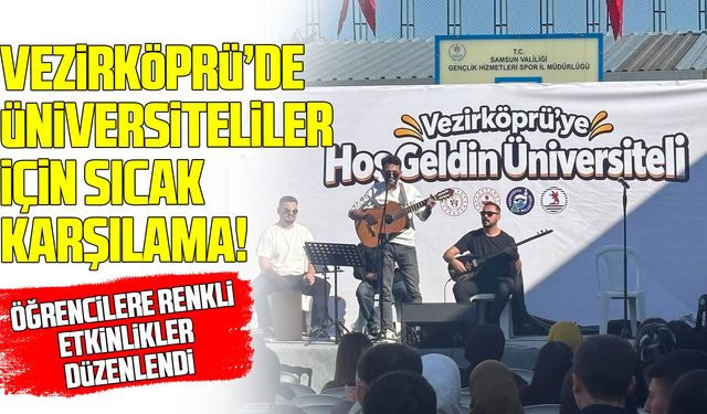 Vezirköprü’de üniversitelilere coşkulu “Hoş Geldin”