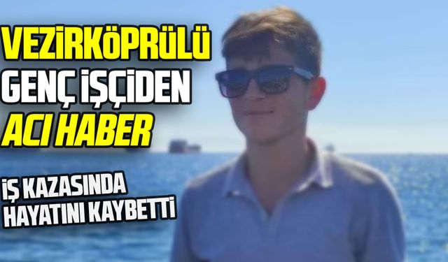 Vezirköprülü genç işçi İstanbul’da hayatını kaybetti