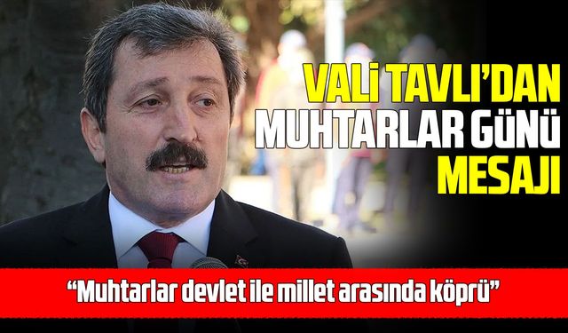Samsun Valisi Orhan Tavlı’dan Muhtarlar Günü mesajı