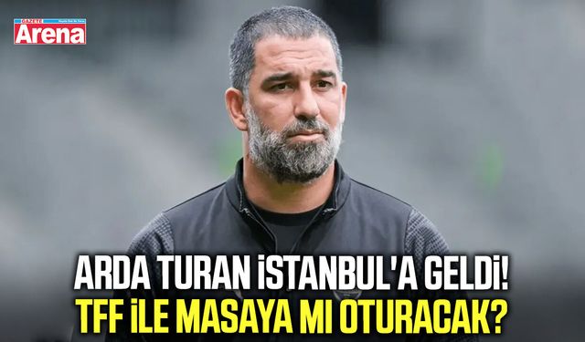 Arda Turan İstanbul'a geldi! TFF ile masaya mı oturacak?