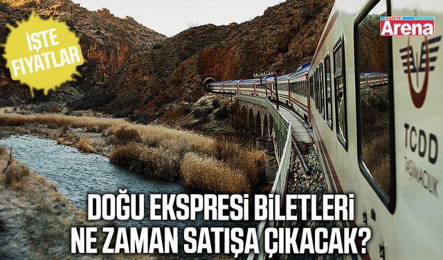 Doğu Ekspresi biletleri ne zaman satışa çıkacak?