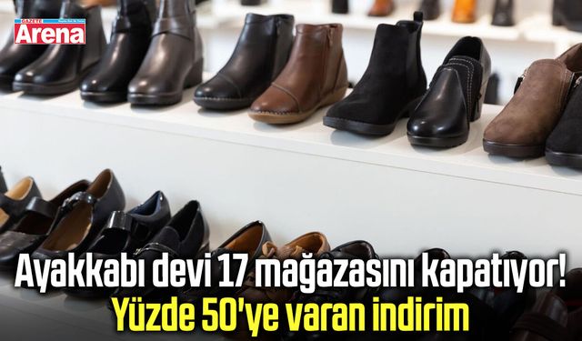 Ayakkabı devi 17 mağazasını kapatıyor!
