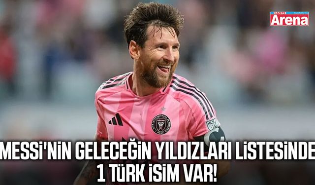 Messi'nin Geleceğin Yıldızları listesinde 1 Türk isim var!