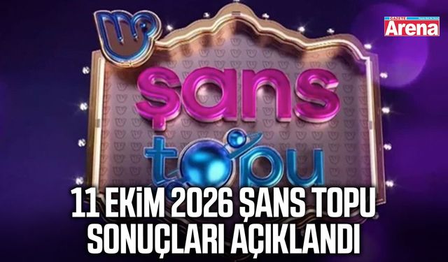 11 Ekim 2026 Şans Topu sonuçları açıklandı
