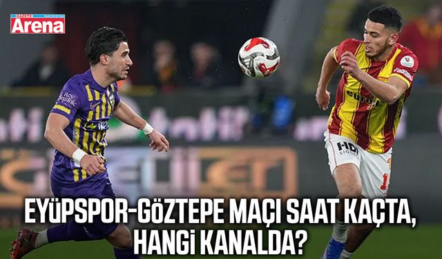 Eyüpspor-Göztepe maçı saat kaçta, hangi kanalda?