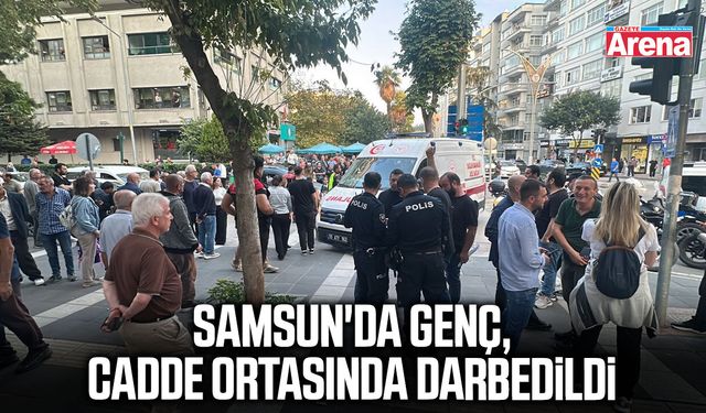 Samsun'da genç, cadde ortasında darbedildi