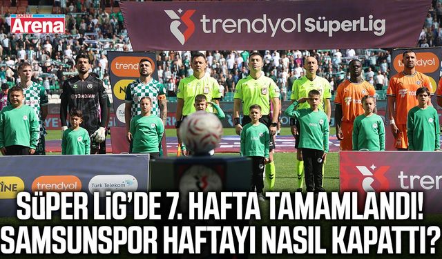 Süper Lig’de 7. hafta tamamlandı!