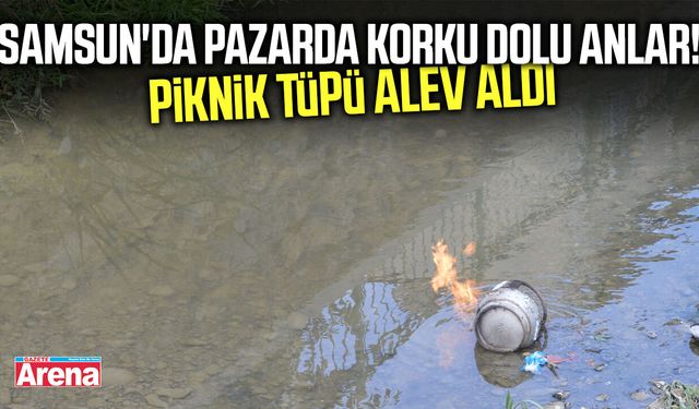 Samsun'da çay yapmak isterken tüp alev aldı!