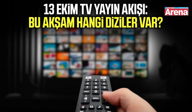 13 Ekim TV yayın akışı: Bu akşam hangi diziler var?