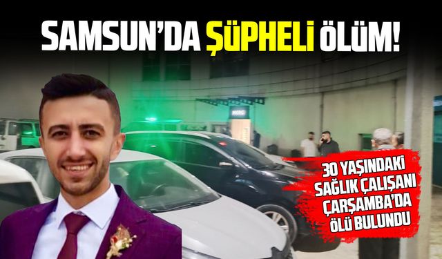 Samsun’da 30 yaşındaki sağlık çalışanı ölü bulundu
