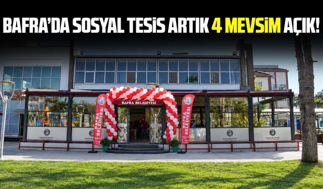 Bafra’da sosyal tesis dört mevsim hizmet verecek