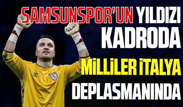 Samsunspor'un kalecisi Kocuk İtalya karşısında Milli Takımda