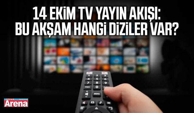 14 Ekim TV yayın akışı: Bu akşam hangi diziler var?