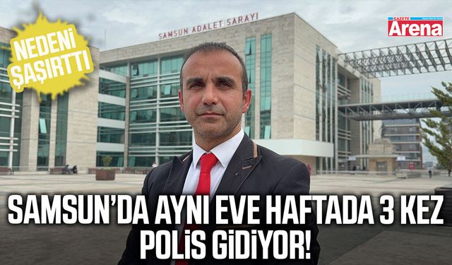 Samsun'da asılsız ihbarlar hayatını kabusa dönüştürdü