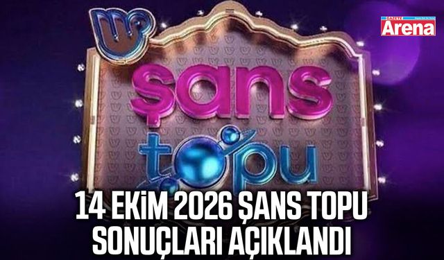 14 Ekim 2026 Şans Topu sonuçları açıklandı