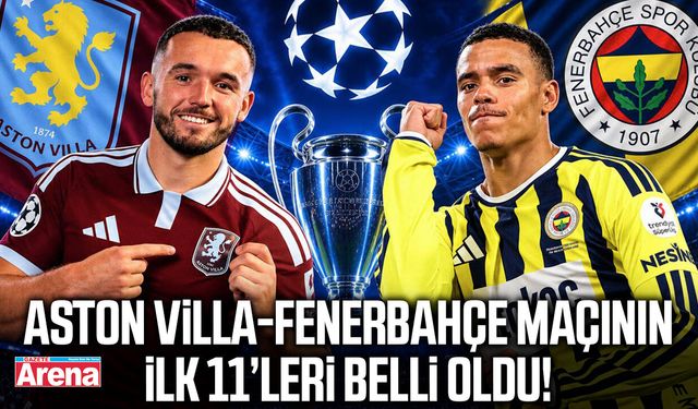 Aston Villa-Fenerbahçe maçının ilk 11’leri belli oldu!