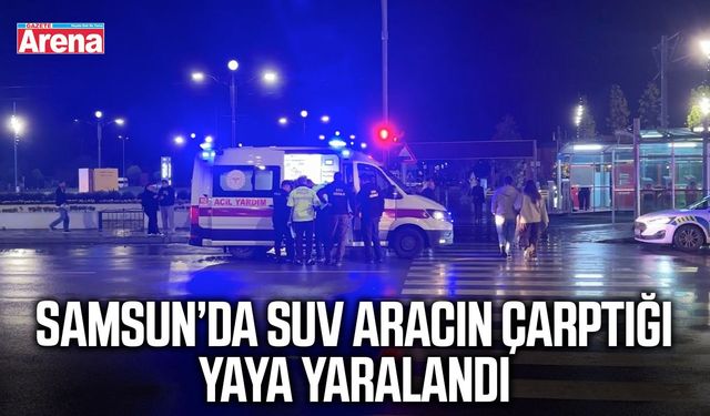 Samsun’da SUV aracın çarptığı yaya yaralandı