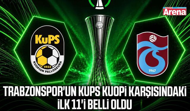 Trabzonspor'un KuPS Kuopi karşısındaki ilk 11'i belli oldu