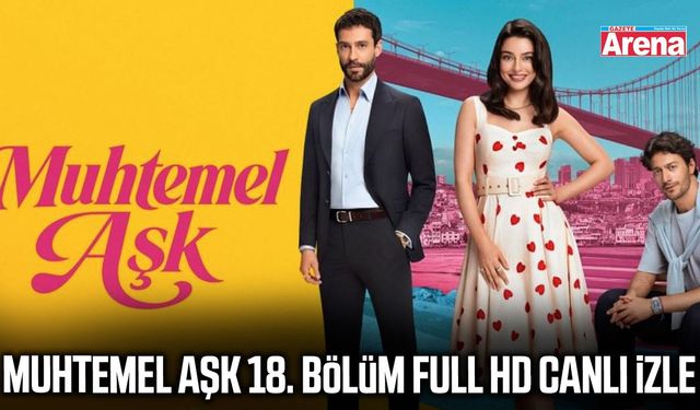Muhtemel Aşk 18. bölüm full HD canlı izle