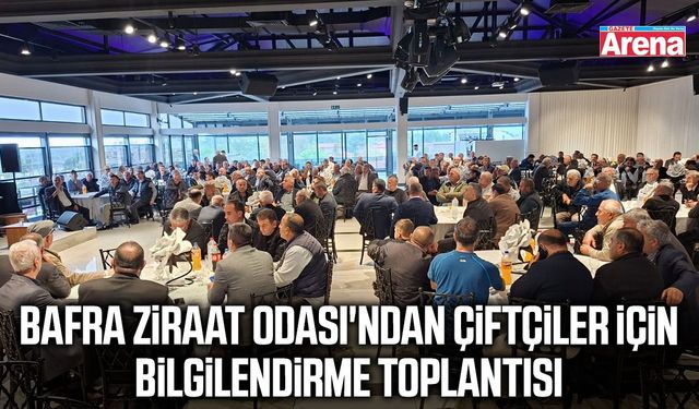 Bafra Ziraat Odası'ndan çiftçiler için bilgilendirme toplantısı