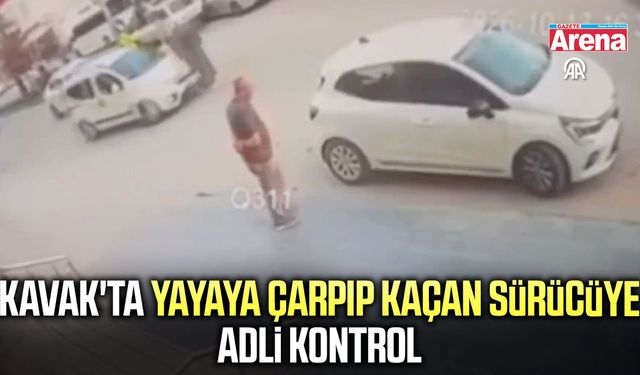 Kavak'ta yayaya çarpıp kaçan sürücüye adli kontrol