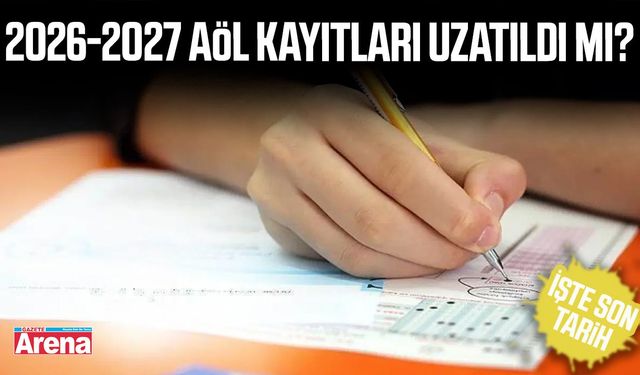 2026-2027 AÖL kayıtları uzatıldı mı? İşte son tarih