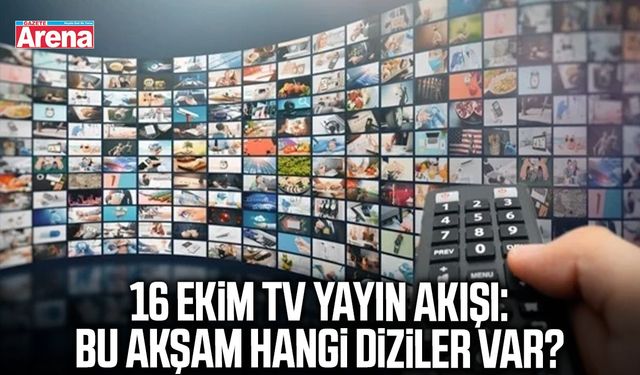 16 Ekim TV yayın akışı: Bu akşam hangi diziler var?