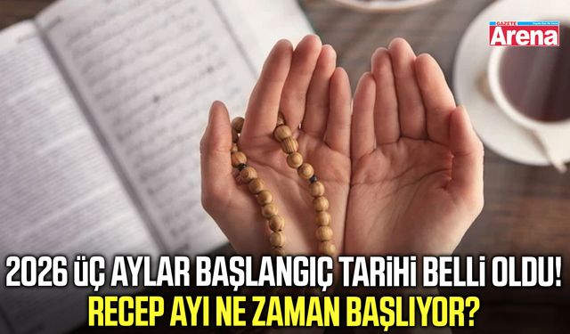 2026 Üç aylar başlangıç tarihi belli oldu!