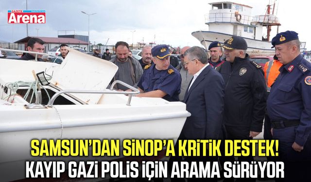 Samsun’dan Sinop’taki kayıp gazinin arama çalışmalarına destek!