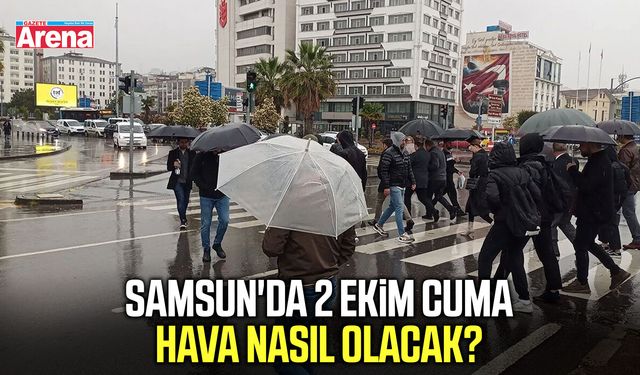Samsun'da 2 Ekim Cuma hava nasıl olacak?
